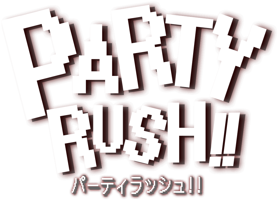 PARTY RUSH!!